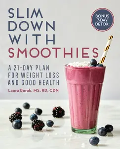 USED-Slim Down with Smoothies: A 21-Day Plan for Weight Loss and Good Health by Burak, Laura, Rd MS Cdn (Paperback)