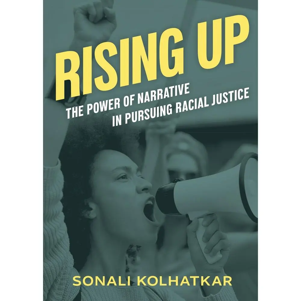 USED-Rising Up: The Power of Narrative in Pursuing Racial Justice by Kolhatkar, Sonali (Paperback)