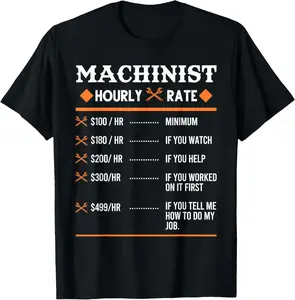 100% Cotton Machinist Hourly Rate Machining T-Shirt