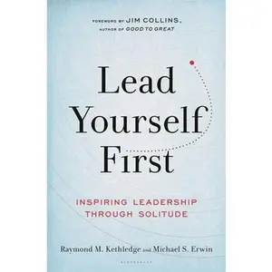 USED-Lead Yourself First: Inspiring Leadership Through Solitude by Kethledge, Raymond M. (Paperback)