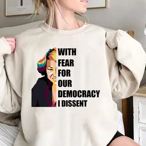 With Fear For Our DemoCracy I Dissent Shirt, Woman Shirt, Unisex Shirt, Sweatshirt , Hoodie, T-Shirt