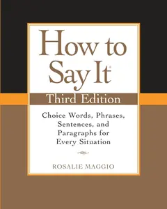 USED-How to Say It: Choice Words, Phrases, Sentences, and Paragraphs for Every Situation (Paperback)