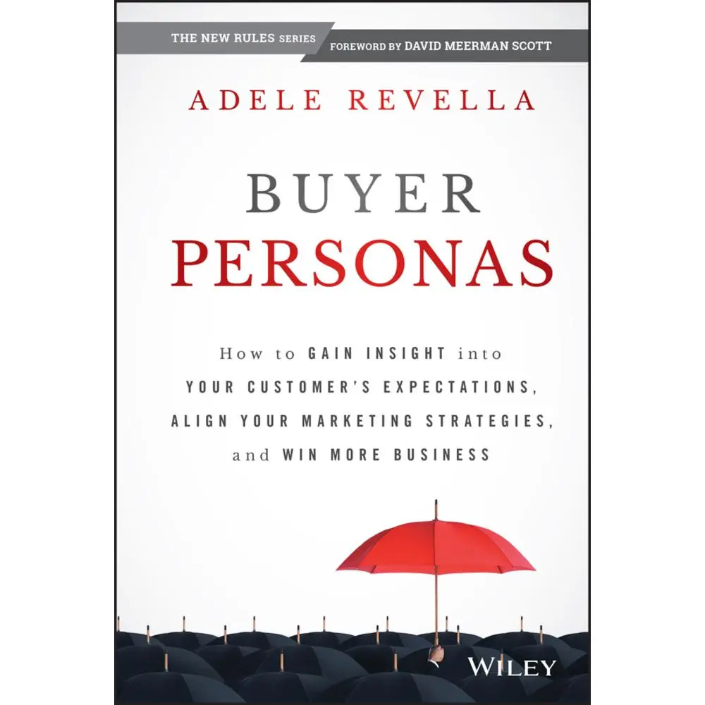 USED Book - Buyer Personas: How to Gain Insight Into Your Customer's Expectations, Align Your Marketing Strategies, and Win More Business by Revella, Adele (Hardcover) - english