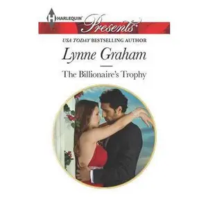 USED-The Billionaire's Trophy: A Spicy Billionaire Boss Romance by Lynne Graham (Unknown)