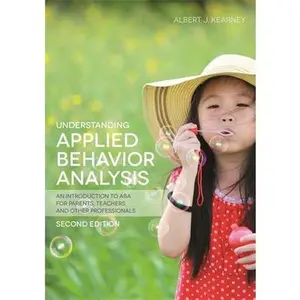 USED-Understanding Applied Behavior Analysis, Second Edition: An Introduction to ABA for Parents, Teachers, and Other Professionals by Kearney, Albert J. (Paperback)