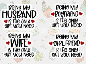 Funny Valentines Day Waterproof Sticker Being my husband is the only gift you need being my girlfriend is the only gift you need being my wife is the only gift you need being my boyfriend is the only gift you need, funny valentines decal funny sticker