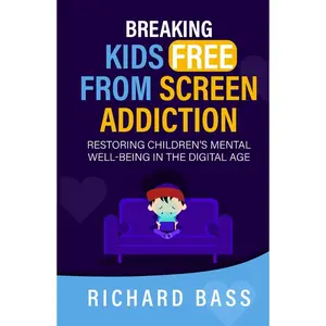 Breaking Kids Free from Screen Addiction: Restoring Children's Mental Well-Being in the Digital Age (Successful Parenting) Hardcover – October 28, 2024