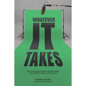 USED-Whatever It Takes: Life Lessons from Degrassi and Elsewhere in the World of Music and Television by Stohn, Stephen (Paperback)