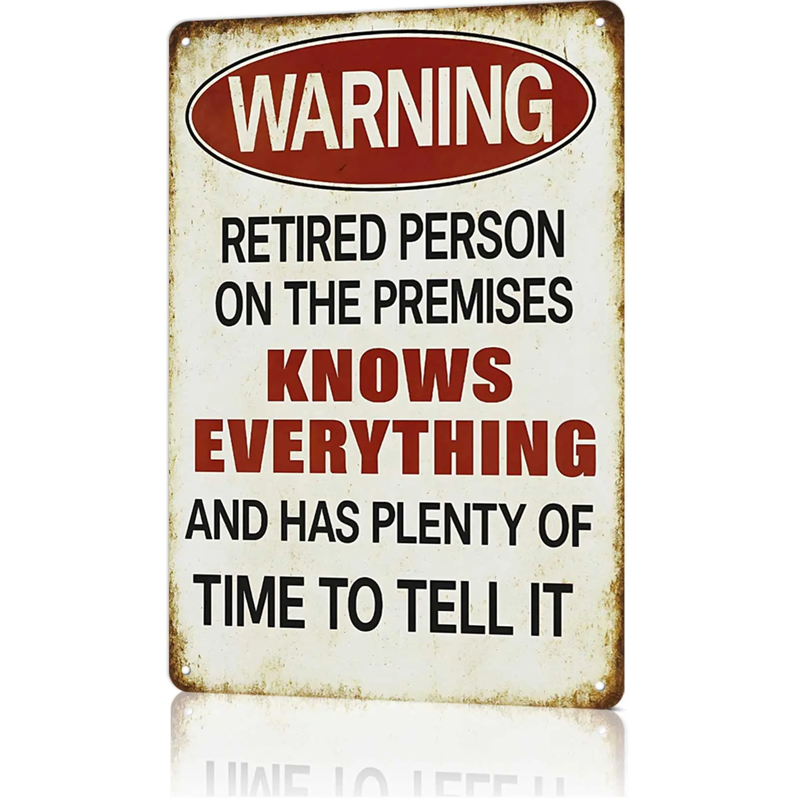 Funny Signs, Retired Person Warning Sign "Knows Everything & Has Time To Tell It" Vintage Funny Wall Decor for Retirees' Living Space 8x12inch Aluminum Metal Sign Homedecor Gift