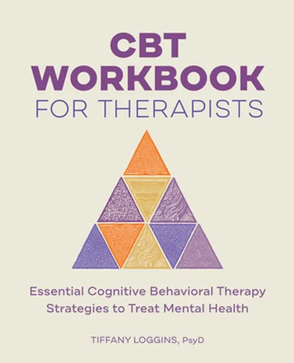 CBT Workbook for Therapists: Essential Cognitive Behavioral Therapy Strategies to Treat Mental Health -- Tiffany Loggins - Paperback