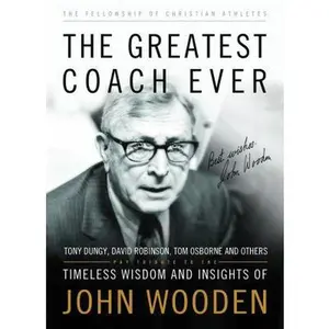 USED-The Greatest Coach Ever: Timeless Wisdom and Insights of John Wooden (The Heart of a Coach Series) by Fellowship of Christian Athletes (Paperback)
