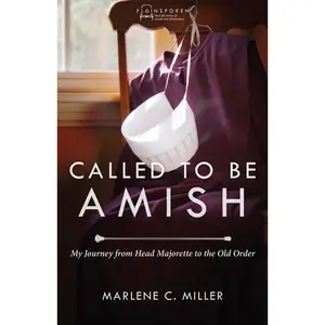 USED-Called to Be Amish: My Journey from Head Majorette to the Old Order by Miller, Marlene C. (Paperback)