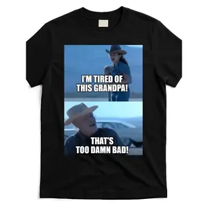 Vintage "I'm Tired Of This Grandpa! That's Too Damn Bad!" Meme Graphic T-Shirt | Classic Viral Meme Casual Streetwear Tee