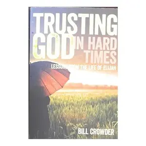 USED-Trusting God in Hard Times by Bill Crowder (Paperback)