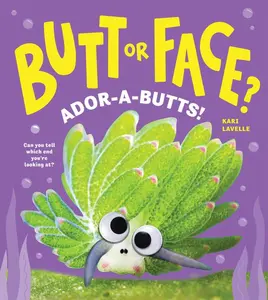 Butt or Face? Volume 4: Ador-A-Butts! by Kari Lavelle (Hardcover)