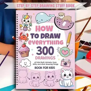 How to Draw Everything: 300 Cute Things (Animals, Food, etc.), DIY Painting Book for Children (Boys and Girls), Birthday Gift, Coloring Book, Watercolor Paintings Book
