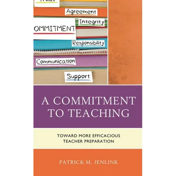 A Commitment to Teaching: Toward More Efficacious Teacher Preparation - Paperback