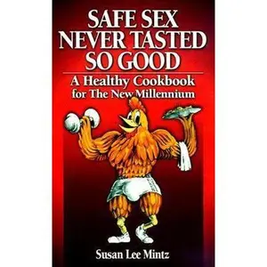 Safe Sex Never Tasted So Good by Susan Lee Mintz (Unknown) - Used