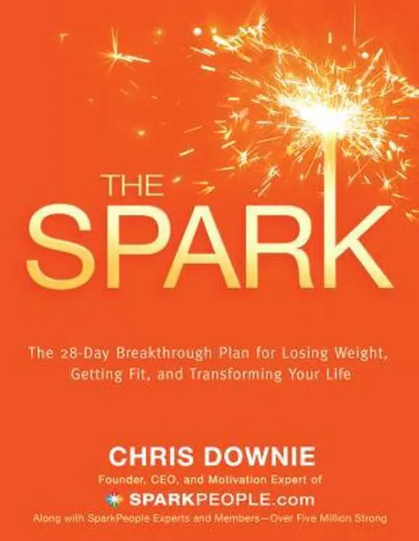 USED-The Spark: The 28-Day Breakthrough Plan for Losing Weight, Getting Fit, and Transforming Your Life by Downie, Chris (Hardcover)