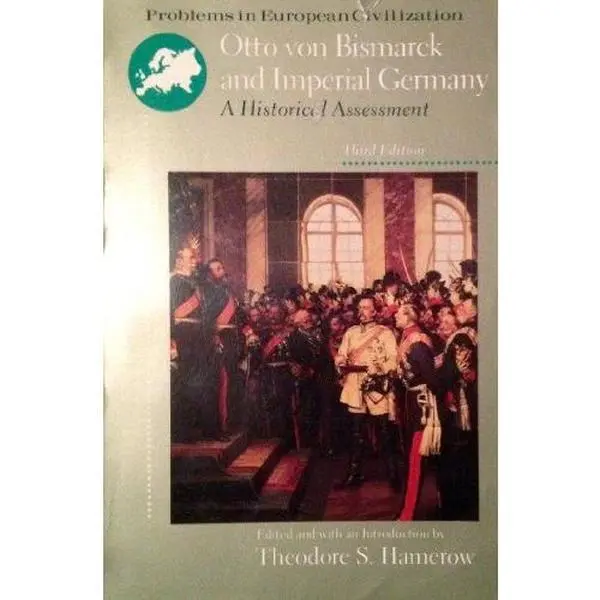 USED-Otto Von Bismarck and Imperial Germany: A Historical Assessment (Problems in European Civilization) by Theodore S. Hamerow (Paperback)