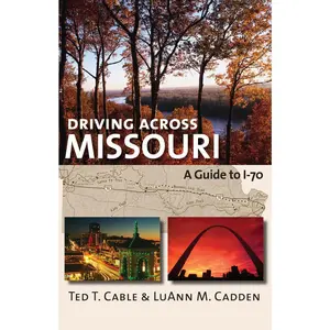USED-Driving Across Missouri: A Guide to I-70 by Cable, Ted T. (Paperback)