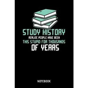 USED-Study History Realize People Have Been This Stupid For Thousands Of Years Notebook: 6x9 Blank Dot Grid Student Notebook Or Study Book - Teacher Journa by Notebook, Study (Paperback)