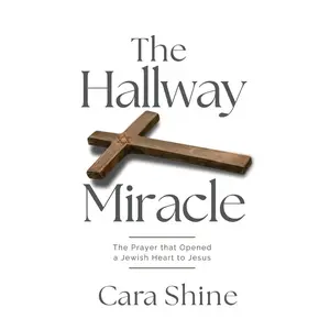 USED-The Hallway Miracle: The Prayer that Opened a Jewish Heart to Jesus by Shine, Cara (Paperback)