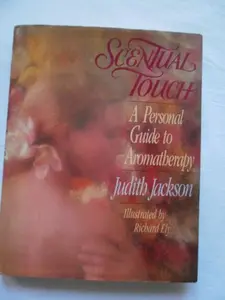 USED-Scentual Touch: A Personal Guide to Aromatherapy by Judith Jackson (Hardcover)
