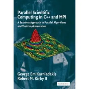 USED-Parallel Scientific Computing in C++ and Mpi: A Seamless Approach to Parallel Algorithms and Their Implementation by Karniadakis, George Em (Paperback)