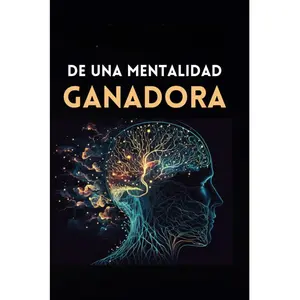 EL PODER DE UNA MENTALIDAD GANADORA (Spanish Edition)