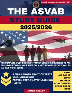 The ASVAB Study Guide 2025/2026: The Complete Study Guide with Proven Learning Strategies to Ace the ASVAB Exam on Your First Try