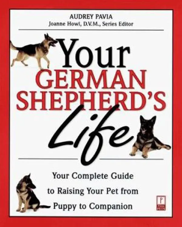 USED-Your German Shepherd's Life: Your Complete Guide to Raising Your Pet from Puppy to Companion by Audrey Pavia (Paperback)
