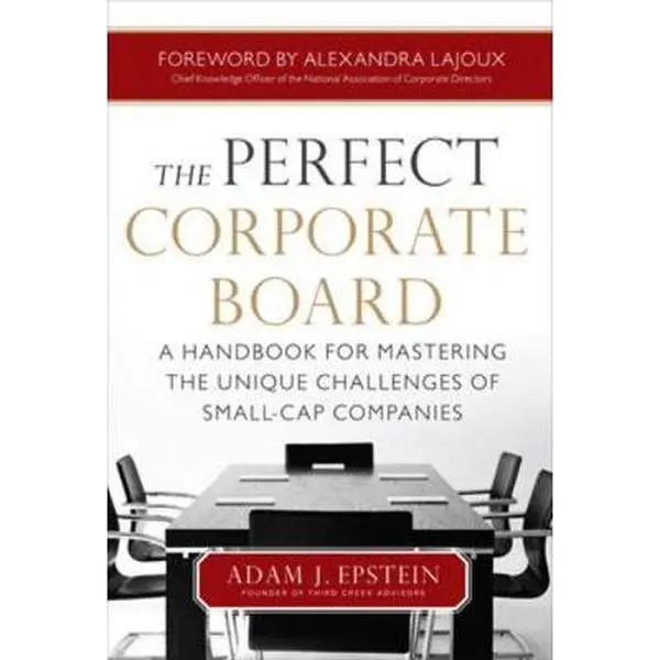 USED-The Perfect Corporate Board: A Handbook for Mastering the Unique Challenges of Small-Cap Companies by Epstein, Adam (Hardcover)