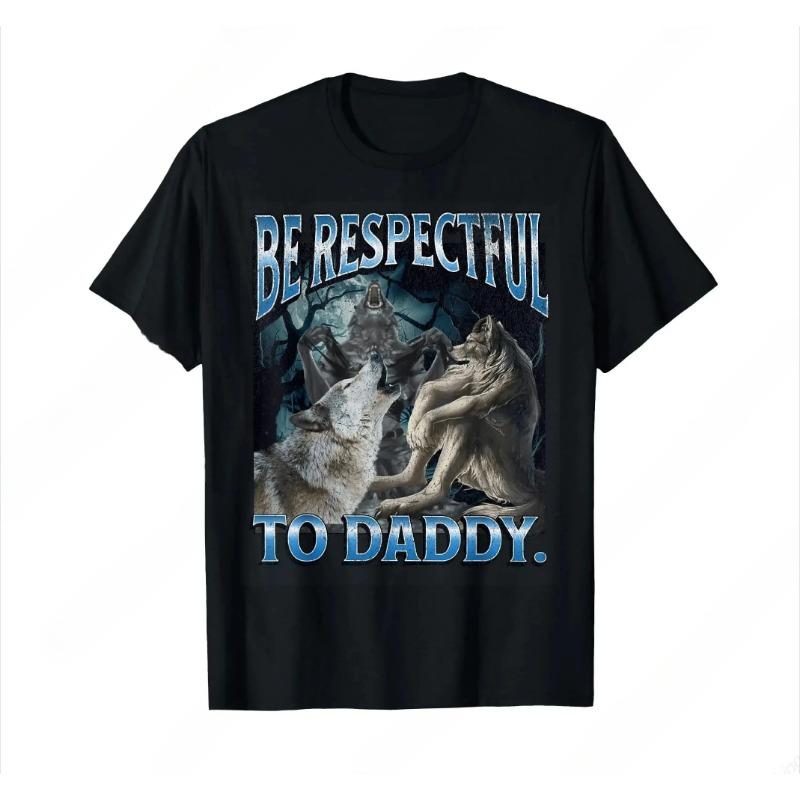 Viral Be Respectful To Daddy Alpha Wolf Sigma Male Meme Men's Oversized Graphic T-Shirt | Funny Alpha Male Werewolf Dad Joke Streetwear Bootleg Novelty Tee