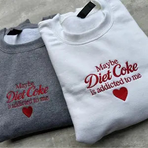 Maybe Diet Coke Is Addicted To Me Crewneck Sweatshirt, Embroidered, Soda Embroidery, Diet Coke, Christmas Gift, Holiday Gift, Birthday Gift