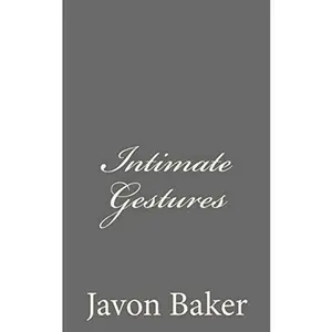 USED-Intimate Gestures: The Selected Poems of Mr. Baker by Baker, Javon (Paperback)