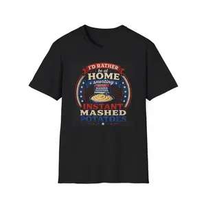 I’d Rather Be at Home Snorting Instant Mashed Potatoes Patriotic USA Novelty T-Shirt