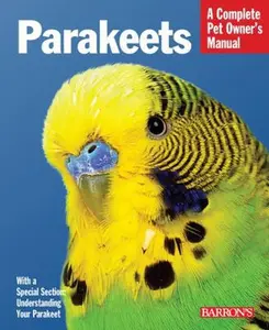 USED-Parakeets: Everything About Selection, Care, Nutrition, Behavior, and Training (A Complete Pet Owner's Manual) by Gayle Soucek (Paperback)