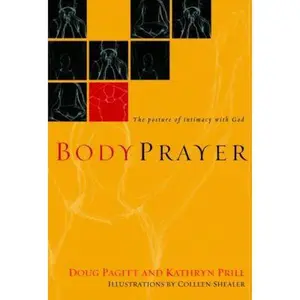 USED-BodyPrayer: The Posture of Intimacy with God by Doug Pagitt (Hardcover)