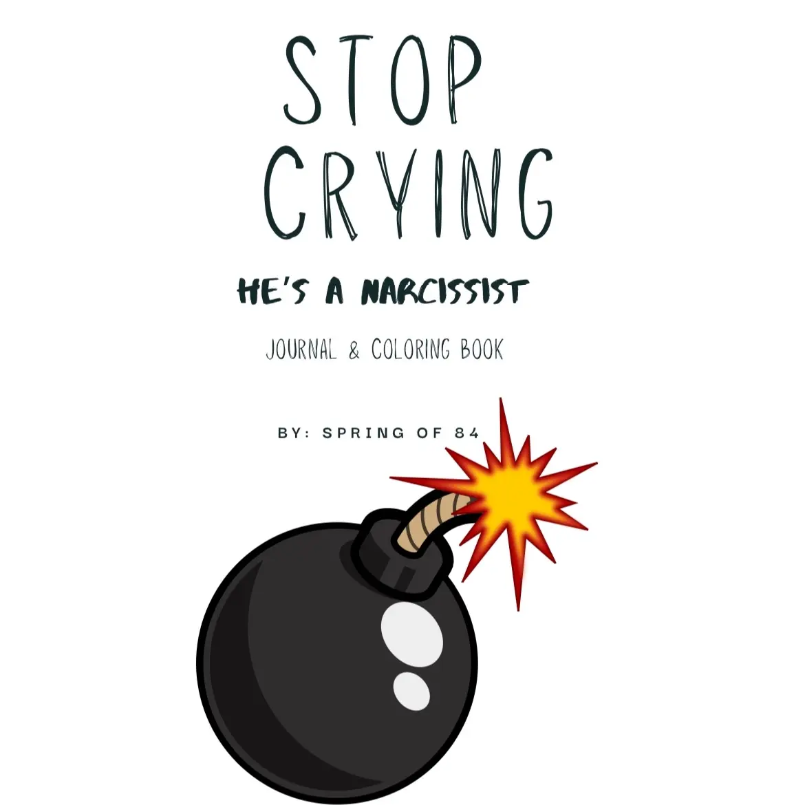 Stop Crying; He’s a Narcissist Journal & Coloring Book
