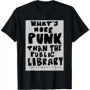 100% Cotton What's More Punk Than The Public Library Funny Book Lover T-Shirt
