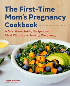 USED-The First-Time Mom's Pregnancy Cookbook: A Nutrition Guide, Recipes, and Meal Plans for a Healthy Pregnancy by Manaker, Lauren (Paperback)