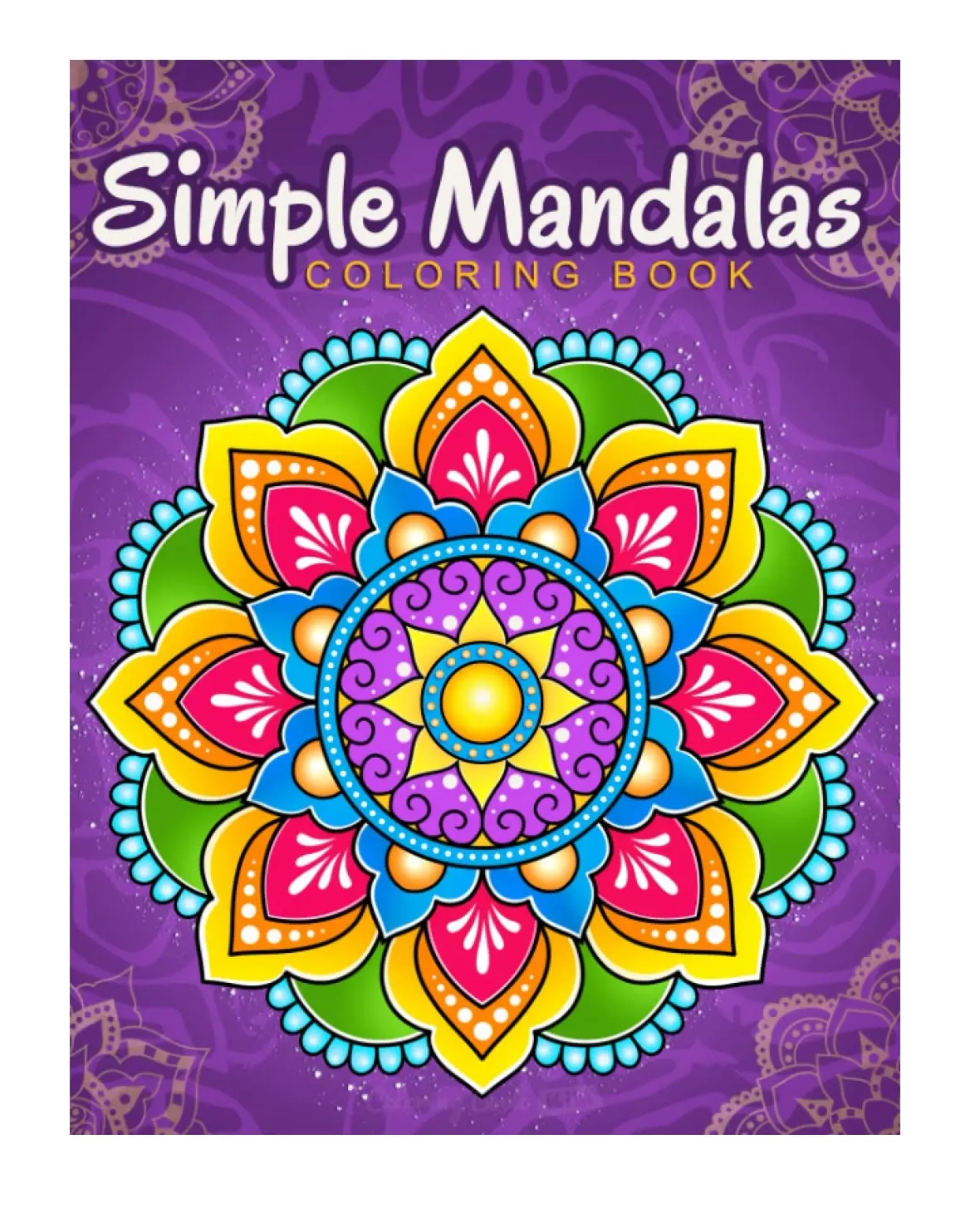 Simple Mandalas: Coloring Book with Easy and Simple Mandala Patterns for Kids or Adults.