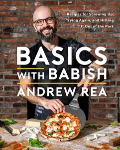 BASICS WITH BABISH: RECIPES FOR SCREWING UP, TRYING AGAIN, AND HITTING IT OUT OF THE PARK (A COOKBOO [Hardcover]
