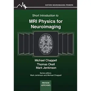 Short Introduction to MRI Physics for Neuroimaging (Oxford Neuroimaging Primer Appendices) Paperback – February 25, 2020