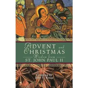 USED-Advent and Christmas Wisdom from Pope John Paul II: Daily Scripture and Prayers Together with Pope John II's Own Words by Pope John Paul II (Paperback)
