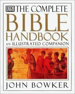 USED-The Complete Bible Handbook: An Illustrated Companion by John Bowker (Paperback)