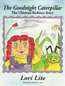 USED-The Goodnight Caterpillar: Relaxation/Stress Management bedtime story for children improve sleep, manage stress, anxiety by Lori Lite (Paperback)
