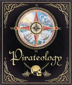 Pirateology: The Pirate Hunter's Companion -- William Lubber, Hardcover