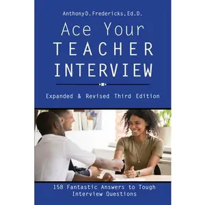 USED-Ace Your Teacher Interview: 158 Fantastic Answers to Tough Questions by Fredericks, Anthony D. (Paperback)